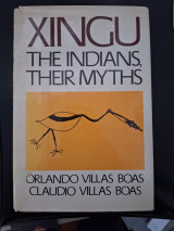 Xingu; the Indians, Their Myths