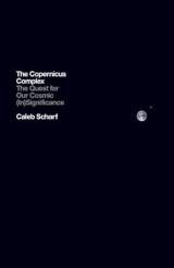 The Copernicus Complex: The Quest for Our Cosmic (In)Significance Σκληρόδετο
