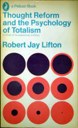 Thought Reform and the Psychology of Totalism, Etc