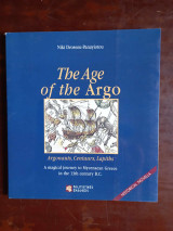 The Age of the Argo: Argonauts, Centaurs, Lapiths: A Magical Journey to Mycenaean Greece in the 13th Century B.C.