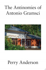 The Antinomies of Antonio Gramsci
