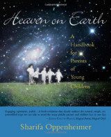 Heaven on Earth: A Handbook for Parents of Young Children