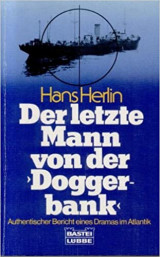 Der letzte Mann von der Doggerbank. Authentischer Bericht eines Dramas im Atlantik