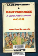 La vie Quotidienne a Montparnasse : a la Grande Epoque 1905-1930
