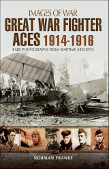 Great War Fighter Aces, 1914–1916 (Images of War)