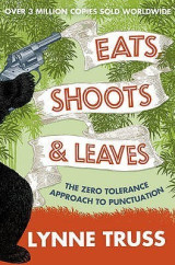 Eats Shoots & Leaves. The zero tolerance approach to punctuation.
