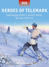 Heroes of Telemark: Sabotaging Hitler's atomic bomb, Norway 1942–44 (Raid, 50)