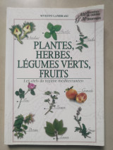 Plantes, herbes, légumes, verts, fruits: Les clefs du régime méditerranéen