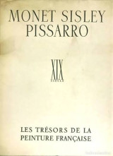 Monet - Sisley - Pissarro. XIX Siecle (Les trésors de la Peinture Francaise / Edition Suisse. Doppel-Album 13) Genève 1942