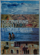 Discovering Friuli Venezia Giulia
