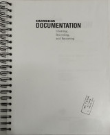 Nursing Documentation, Charting, Recording and Reporting
