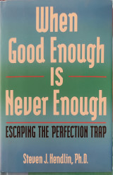 When Good Enough is Never Enough