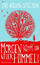 Morgen kommt ein neuer Himmel : Roman