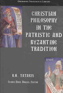 Christian Philosophy in the Patristic and Byzantine Tradition