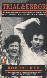 Trial & Error - the true events surrounding the convictions and trials of the guilford four and the maguire seven