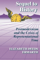 Sequel to History : Postmodernism and the Crisis of Representational Time