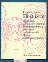 Elektrizitat : Elektrostatik, Galvanische Elemente, Elektromagnetismus, Mathematik und AtomismusElektron und Rontgenstrahlen