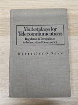 Marketplace for Telecommunications: Regulation and Deregulation in Industrialized Democracies