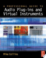 A Professional Guide to Audio Plug-ins and Virtual Instruments
