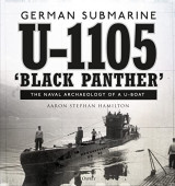 German submarine U-1105 'Black Panther': The naval archaeology of a U-boat Hardcover