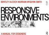 Responsive Environments: A Manual for Designers