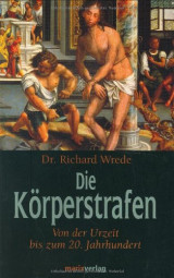 Die Körperstrafen bei allen Völkern von der Urzeit bis zum 20. Jahrhundert