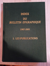 Index du Bulletin Épigraphique (1987-2001). Volume I: Les publications.: Les publication