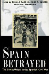 Spain Betrayed: The Soviet Union in the Spanish Civil War (Annals of Communism Series)