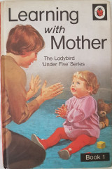 Learning with Mother Book 1 - The first two years