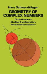 Geometry of Complex Numbers: Circle Geometry, Moebius Transformation, Non-Euclidean Geometry