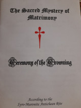 The Sacred Mystery of Matrimony : Ceremony of the Crowning according to the Syro-Maronite Antichean Rite