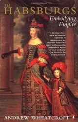 The Habsburgs Embodying Empire