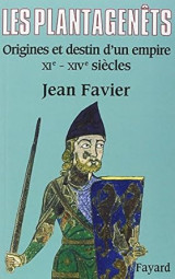 Les Plantagenêts: Origines et destin d'un empire (XIe-XIVe siècles)