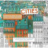 Fantastic Cities: a coloring book of amazing places real and imagined