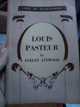 Lives of achievement Louis Pasteur by Evelyn Atwood