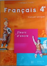 Français 4e : fleurs d'encre : [manuel unique]