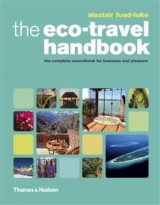 The eco-travel handbook: the complete sourcebook for business and pleasure
