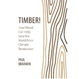 Timber! How Wood Can Help Save the World from Climate Breakdown
