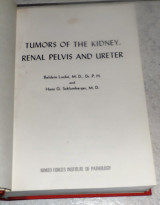 Tumors of the kidney renal pelvis and ureter 1957 Balduin Lucke and Hans Schlumberger