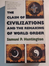 The Clash of Civilizations and the Remaking of World Order