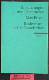 Biedermann und die Brandstifter. Erläuterungen und Dokumente