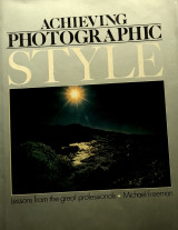 Achieving Photographic Style - Michael Freeman (Σπάνια Έκδοση)