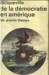 De La Democratie En Amerique. Les Grands Themes.