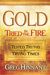 Gold Tried in the Fire: Tested Truths for Trying Times