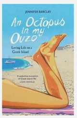 An Octopus In My Ouzo - Loving Life on a Greek Island