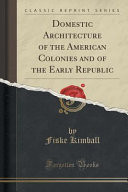 Domestic Architecture of the American Colonies and of the Early Republic