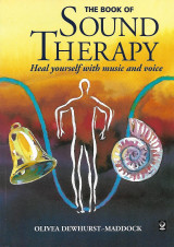 The book of sound therapy: Heal yourself with music and voice