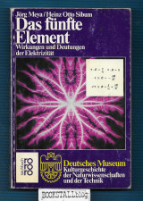 Das funfte Element : Wirkungen und Deutungen der Elektrizitat