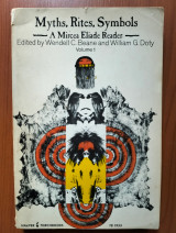 Myths, Rites, Symbols. A Mircea Eliade Reader