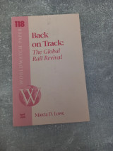 Worldwatch paper 118 (back on track the global rail revival)